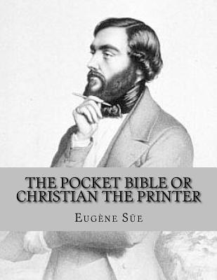 The Pocket Bible or Christian the Printer: A Ta... 1530755867 Book Cover