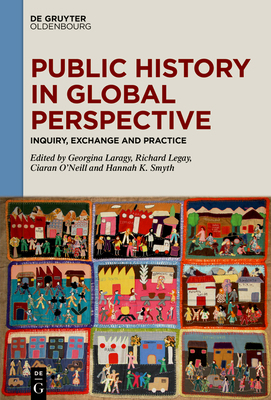Public History in Global Perspective: Inquiry, ... 3111314421 Book Cover