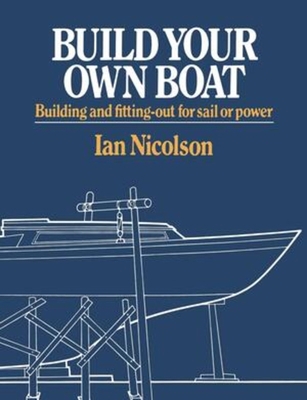 Build Your Own Boat: Building and Fitting-Out f... 0393331334 Book Cover