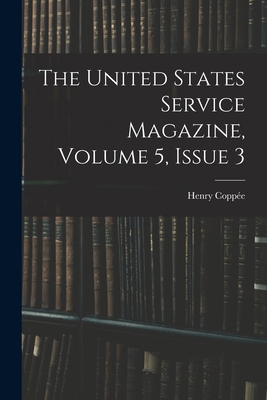 The United States Service Magazine, Volume 5, i... 1018391851 Book Cover