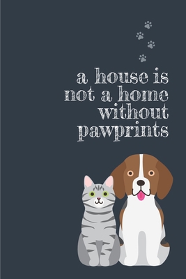 A house is not a home without pawprints 1708037241 Book Cover