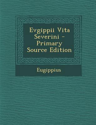 Evgippii Vita Severini [Latin] 1295432730 Book Cover