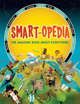 Smart-Opedia: The Amazing Book about Everything 1897349033 Book Cover