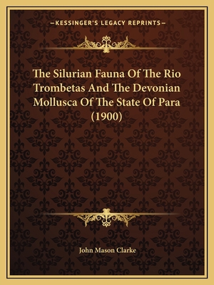 The Silurian Fauna Of The Rio Trombetas And The... 1167191897 Book Cover