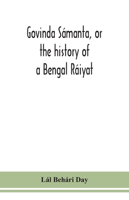 Govinda Sámanta, or the history of a Bengal Ráiyat 9354151914 Book Cover