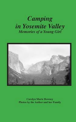 Camping in Yosemite Valley: Memories of a Young... 1502336766 Book Cover