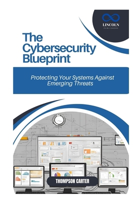 The Cybersecurity Blueprint: Protecting Your Sy... B0DVH2CLT8 Book Cover