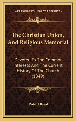 The Christian Union, And Religious Memorial: De... 1169143733 Book Cover