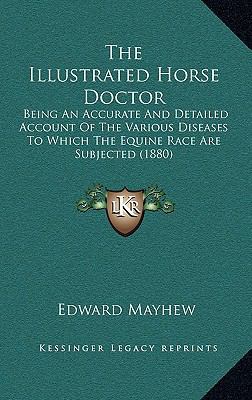 The Illustrated Horse Doctor: Being An Accurate... 1165739100 Book Cover