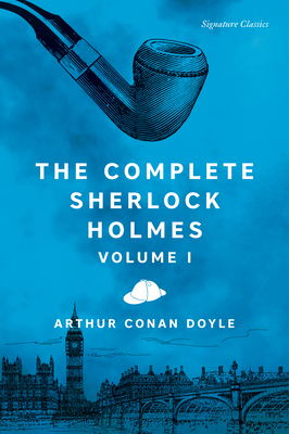 The Complete Sherlock Holmes, Volume I 1435172140 Book Cover
