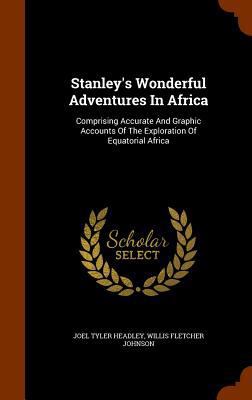 Stanley's Wonderful Adventures In Africa: Compr... 1344662862 Book Cover