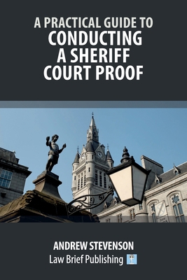 A Practical Guide to Conducting a Sheriff Court... 1916698255 Book Cover
