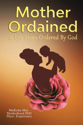 Mother Ordained & LifeSteps Ordered By God A Su... B0GD95X94S Book Cover