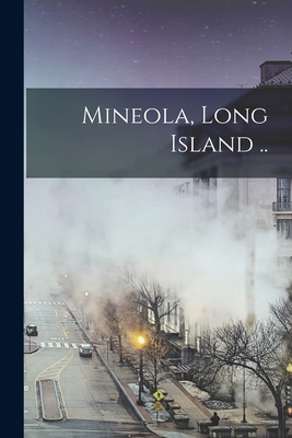 Mineola, Long Island .. 1018105492 Book Cover