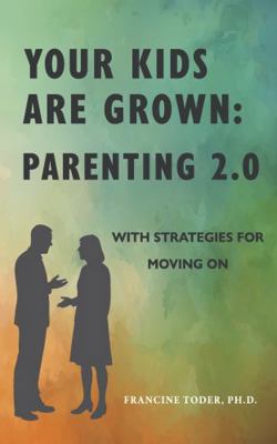 Your Kids Are Grown: Parenting 2.0: With Strate... 0988205904 Book Cover