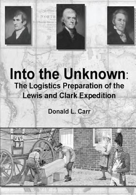 Into the Unknown: The Logistics Preparation of ... 1494445107 Book Cover