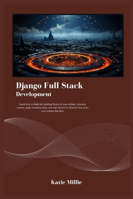 Django Full Stack Development: Learn how to bui... Book Cover