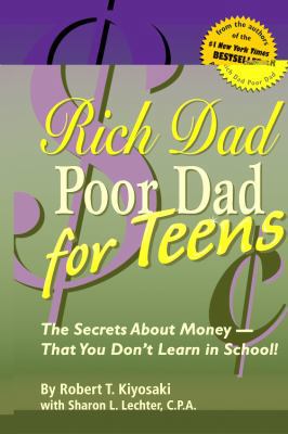 Rich Dad Poor Dad for Teens: The Secrets about ... 0446693219 Book Cover