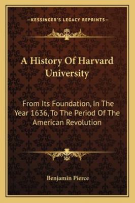 A History Of Harvard University: From Its Found... 1163303895 Book Cover