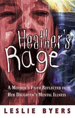 Heather's Rage: A Mother's Faith Reflected in H... 0975390716 Book Cover