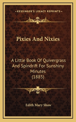 Pixies And Nixies: A Little Book Of Quivergrass... 1167086295 Book Cover