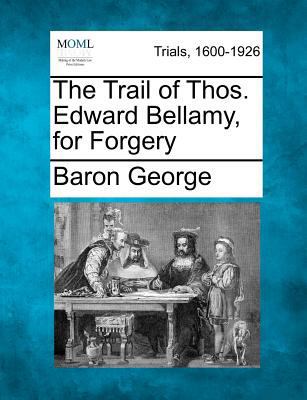 The Trail of Thos. Edward Bellamy, for Forgery 127506096X Book Cover