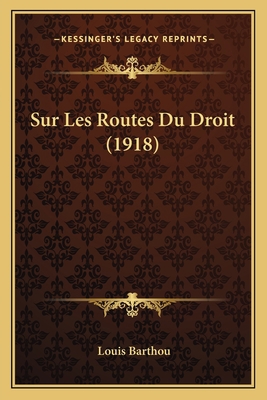 Sur Les Routes Du Droit (1918) [French] 1166767981 Book Cover