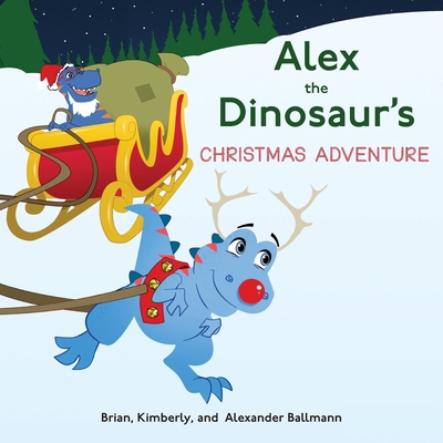 Alex the Dinosaur's Christmas Adventure 1633378683 Book Cover
