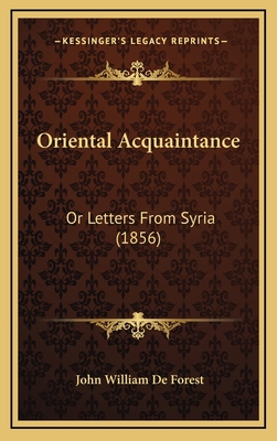Oriental Acquaintance: Or Letters from Syria (1... 1164760165 Book Cover