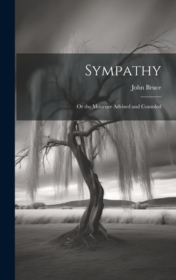 Sympathy; Or the Mourner Advised and Consoled 1019982764 Book Cover