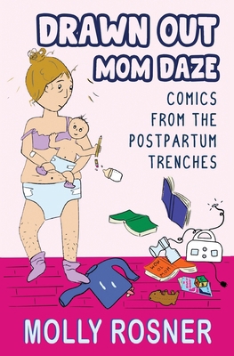 Drawn Out Mom Daze: Comics from the Postpartum ... B0GZ1P1R2K Book Cover