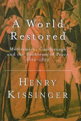 A World Restored : Metternich, Castlereagh and ... 0297643959 Book Cover