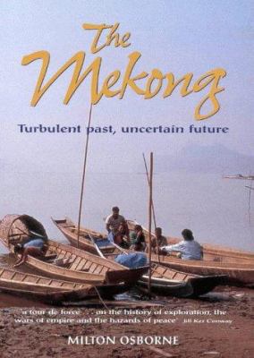 The Mekong Turbulent Past, Uncertain Future 1865082198 Book Cover