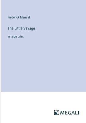 The Little Savage: in large print 3387059302 Book Cover