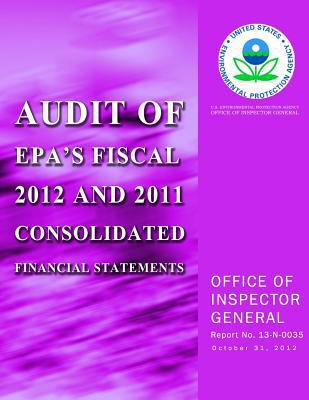 Audit of EPA's Fiscal 2012 and 2011 Consolidate... 1500624705 Book Cover