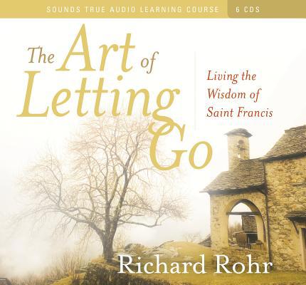 The Art of Letting Go: Living the Wisdom of Sai... 1591797527 Book Cover
