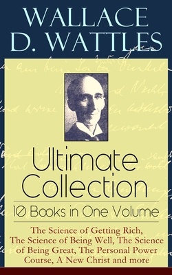 Wallace D. Wattles Ultimate Collection - 10 Boo... 8027331293 Book Cover