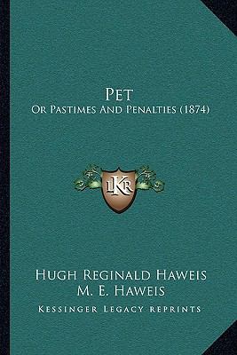 Pet: Or Pastimes And Penalties (1874) 1164921681 Book Cover