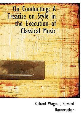 On Conducting: A Treatise on Style in the Execu... [Large Print] 0554593807 Book Cover