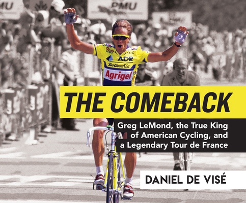 The Comeback: Greg Lemond, the True King of Ame... 1974914488 Book Cover