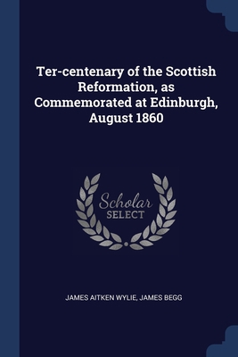 Ter-centenary of the Scottish Reformation, as C... 1376814536 Book Cover