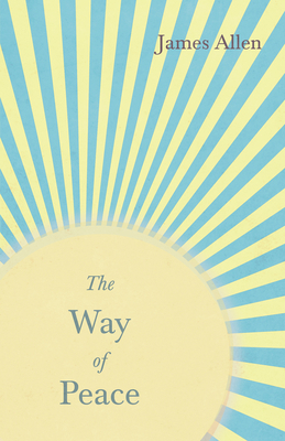 The Way of Peace: With an Essay from Within You... 1528713818 Book Cover