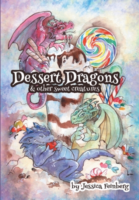 Dessert Dragons & Other Sweet Creatures 1640082905 Book Cover