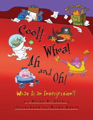 Cool! Whoa! Ah and Oh!: What Is an Interjection? 146770900X Book Cover