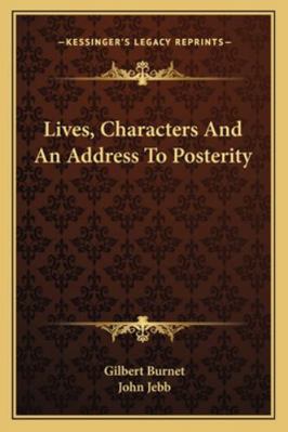 Lives, Characters And An Address To Posterity 1163298360 Book Cover