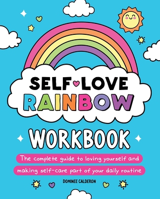 Self-Love Rainbow Workbook: The Complete Guide ... 195640340X Book Cover