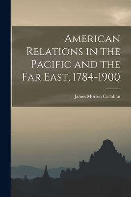 American Relations in the Pacific and the Far E... 1017879966 Book Cover