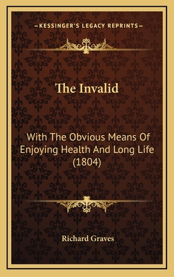 The Invalid: With The Obvious Means Of Enjoying... 1167071980 Book Cover