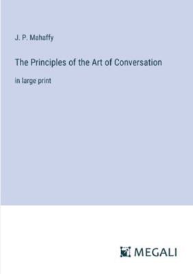 The Principles of the Art of Conversation: in l... 3387097565 Book Cover