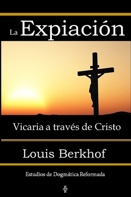 La Expiación Vicaria a través de Cristo [Spanish] 1953911080 Book Cover